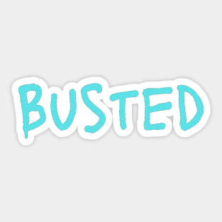 Busted. Sarcasm Anyway Funny Hilarious LMAO Vibes Typographic Amusing slogans for Man's & Woman's Sticker